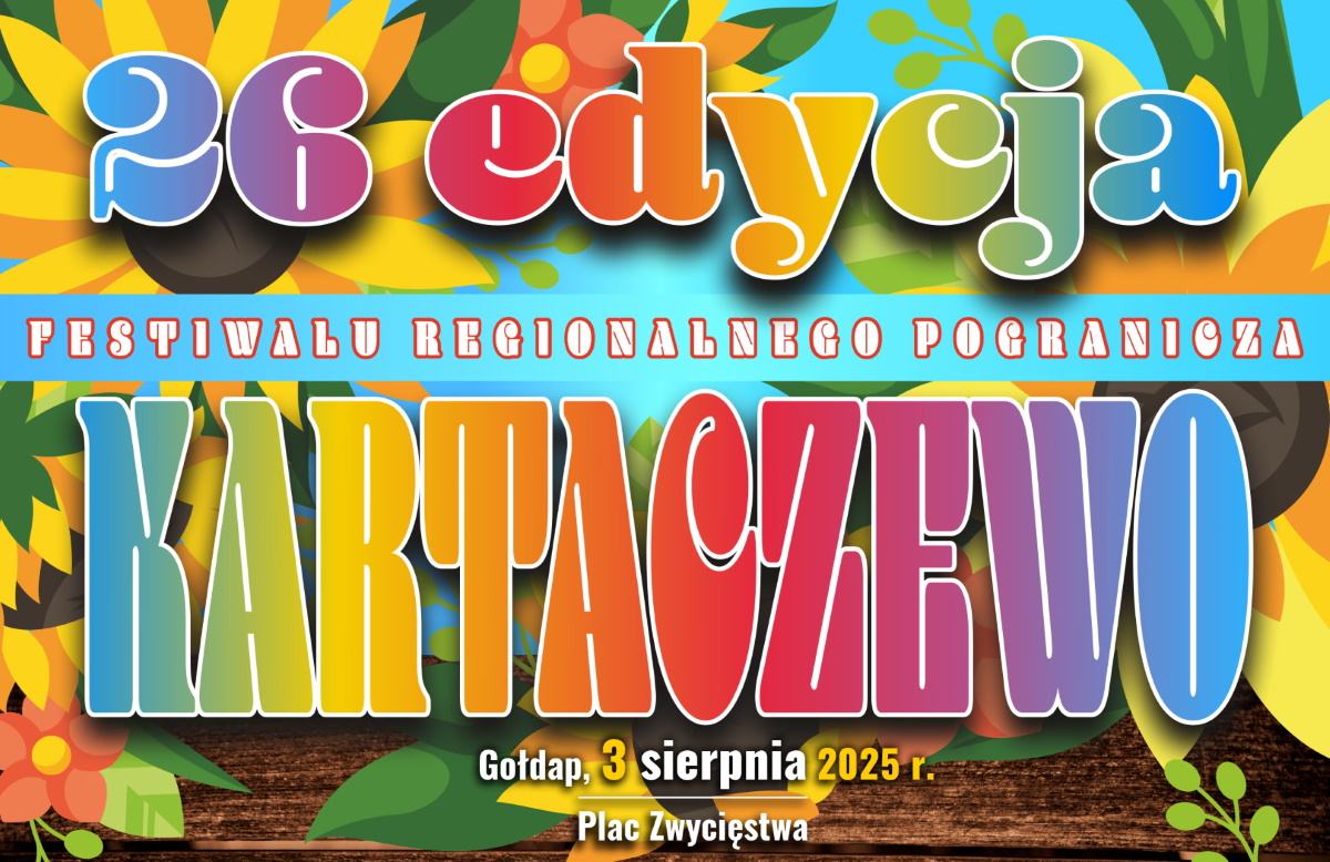 Plakat zapraszający w niedzielę 3 sierpnia 2025 r. do Gołdapi na 26. edycję Regionalnego Festiwalu Pogranicza Kartaczewo Gołdap 2025.