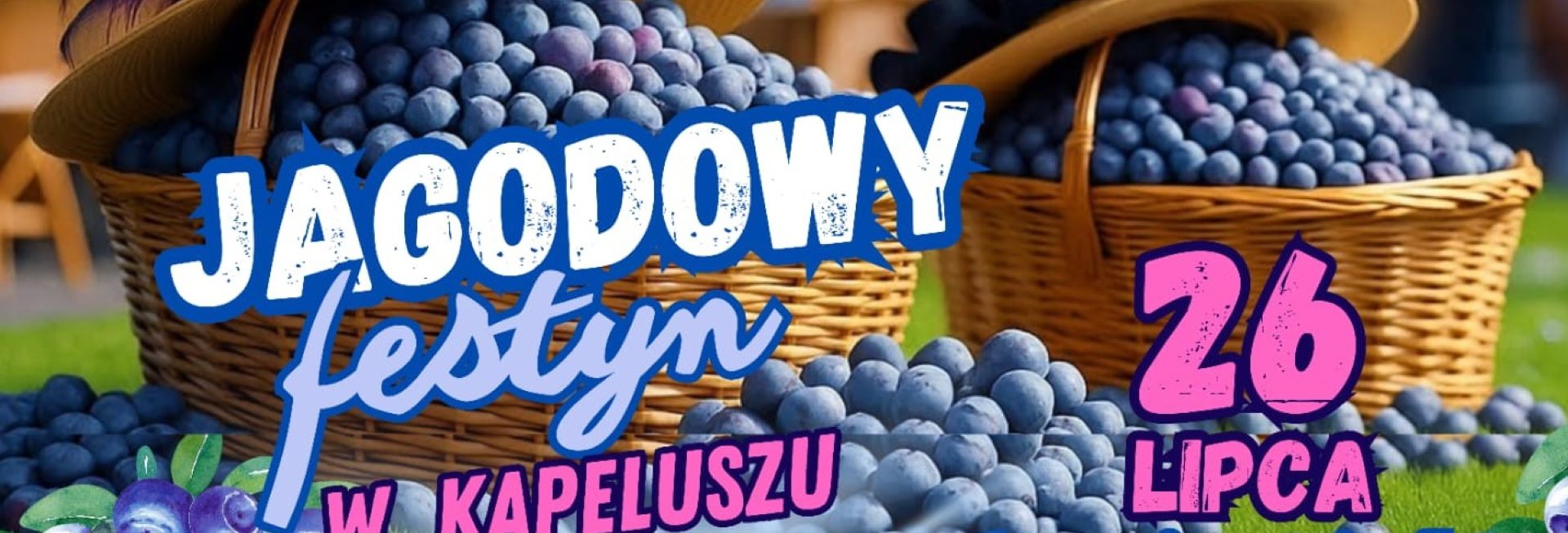 Plakat zapraszający w sobotę 26 lipca 2025 r. do miejscowości Jagodne Wielkie w gminie Miłki w powiecie giżyckim na Jagodowy Festyn w Kapeluszu Jagodne Wielkie 2025.