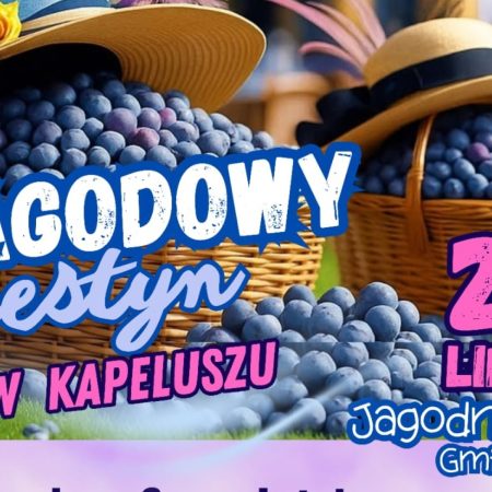 Plakat zapraszający w sobotę 26 lipca 2025 r. do miejscowości Jagodne Wielkie w gminie Miłki w powiecie giżyckim na Jagodowy Festyn w Kapeluszu Jagodne Wielkie 2025.