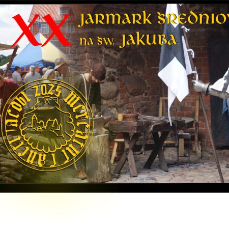 Plakat zapraszający w dniach 25-27 lipca 2025 r. do Kętrzyna na 20. edycję Jarmarku Średniowiecznego św. Jakuba Kętrzyn 2025.