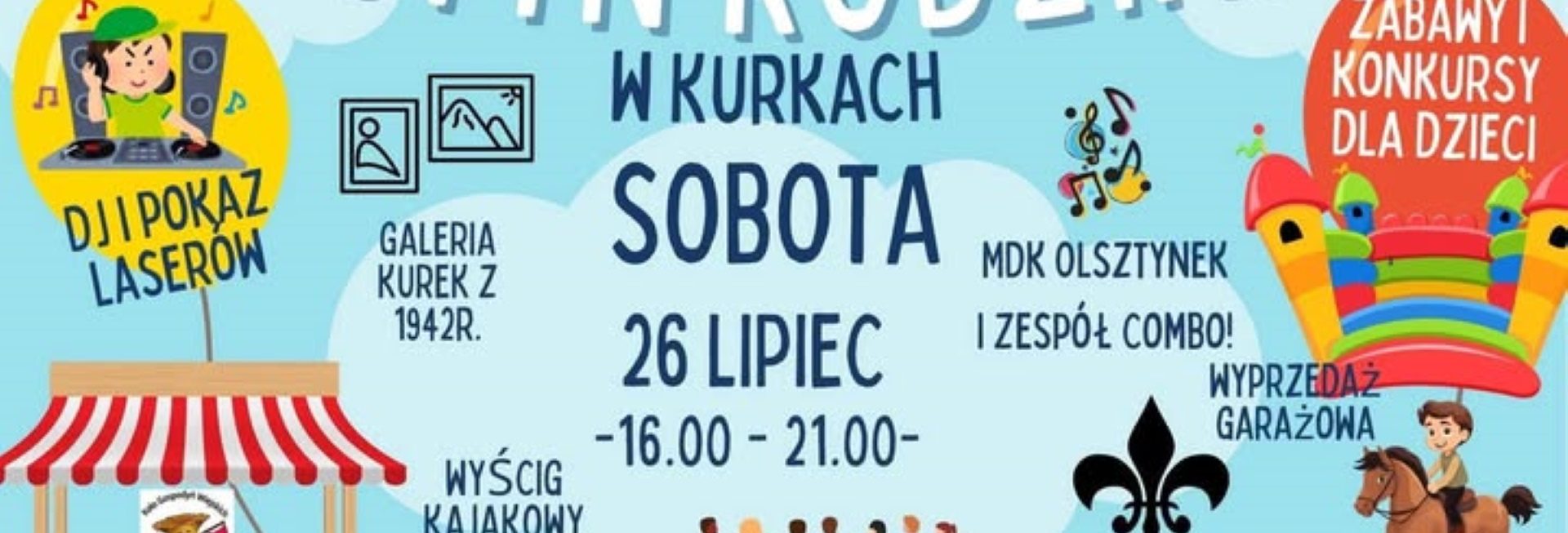 Plakat zapraszający w sobotę 26 lipca 2025 r. do miejscowości Kurki w gminie Olsztynek na Festyn Rodzinny w Kurkach 2025. 
