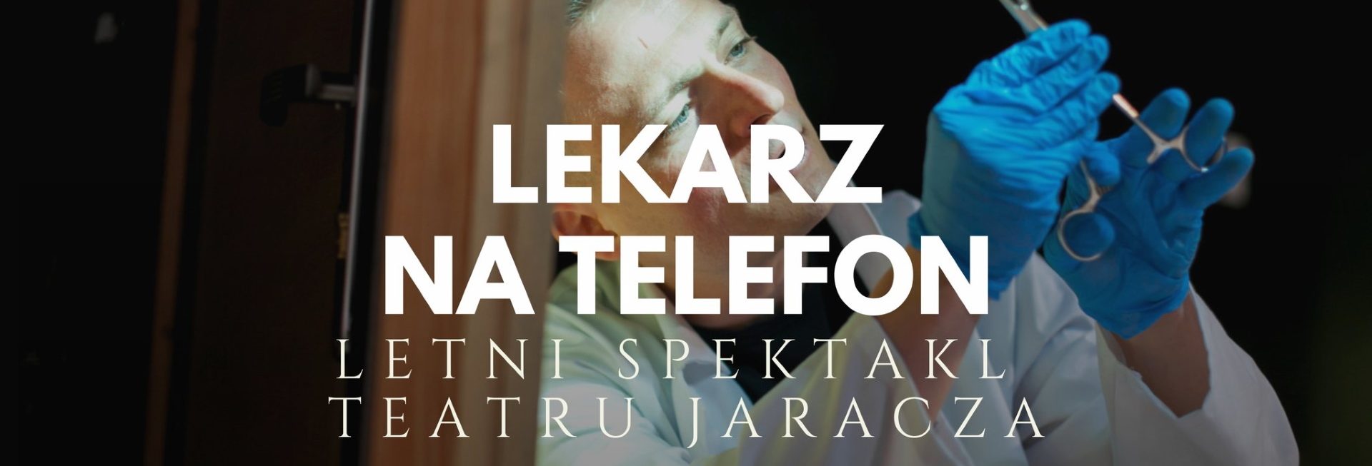 Plakat zapraszający w piątek 22 sierpnia 2025 r. do Lidzbarka Warmińskiego na Letni Spektakl Teatru Jaracza w Zabytkach Warmii i Mazur "Lekarz na Telefon" Lidzbark Warmiński 2025.