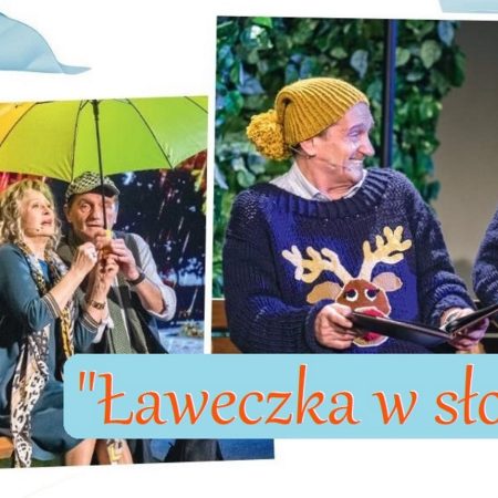 Plakat zapraszający na spektakl komediowy "Ławeczka w słońcu".