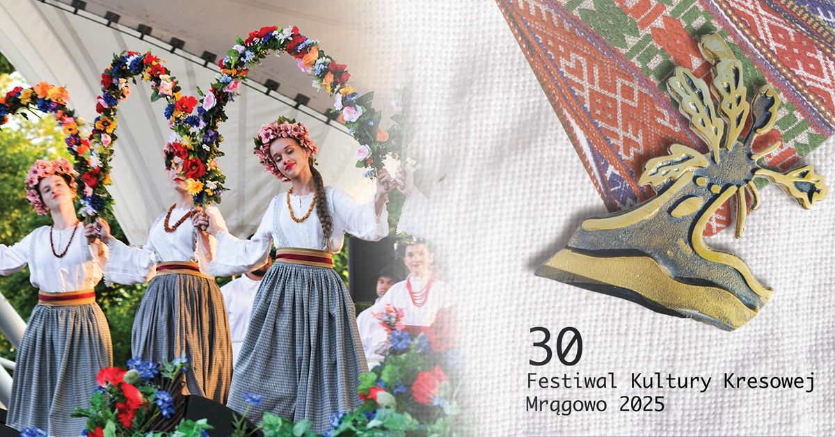Plakat zapraszający w dniach 8-10 sierpnia 2025 r. do Mrągowa na 30. edycję Festiwalu Kultury Kresowej Mrągowo 2025.