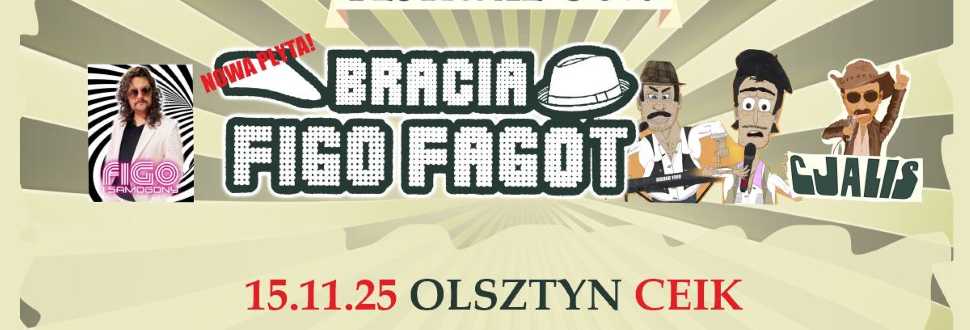 Plakat zapraszający w sobotę 15 listopada 2025 r. do Olsztyna na koncert Bracia Figo Fagot, Cjalis oraz Figo i Samogony Olsztyn 2025.