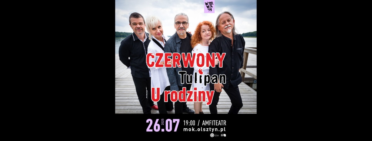 Plakat zapraszający w sobotę 26 lipca 2025 r. do Olsztyna na koncert zespołu Czerwony Tulipan "U Rodziny" Olsztyn 2025. 