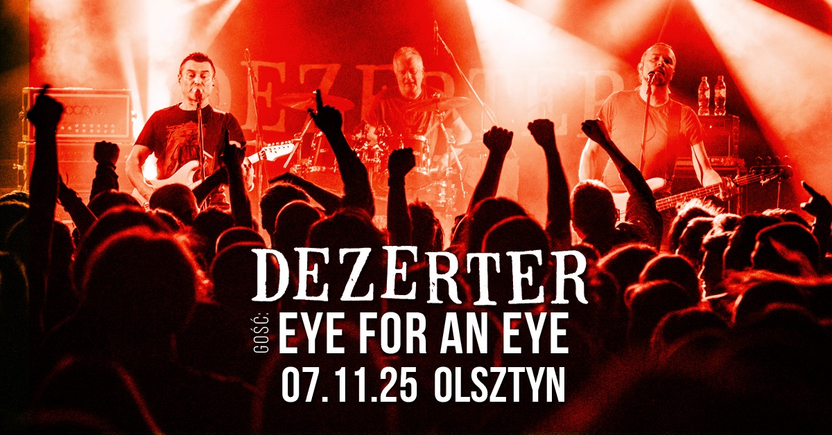 Plakat zapraszający w piątek 7 listopada 2025 r. do Olsztyna na koncert zespołu Dezerter + Eye For An Eye Olsztyn 2025. 