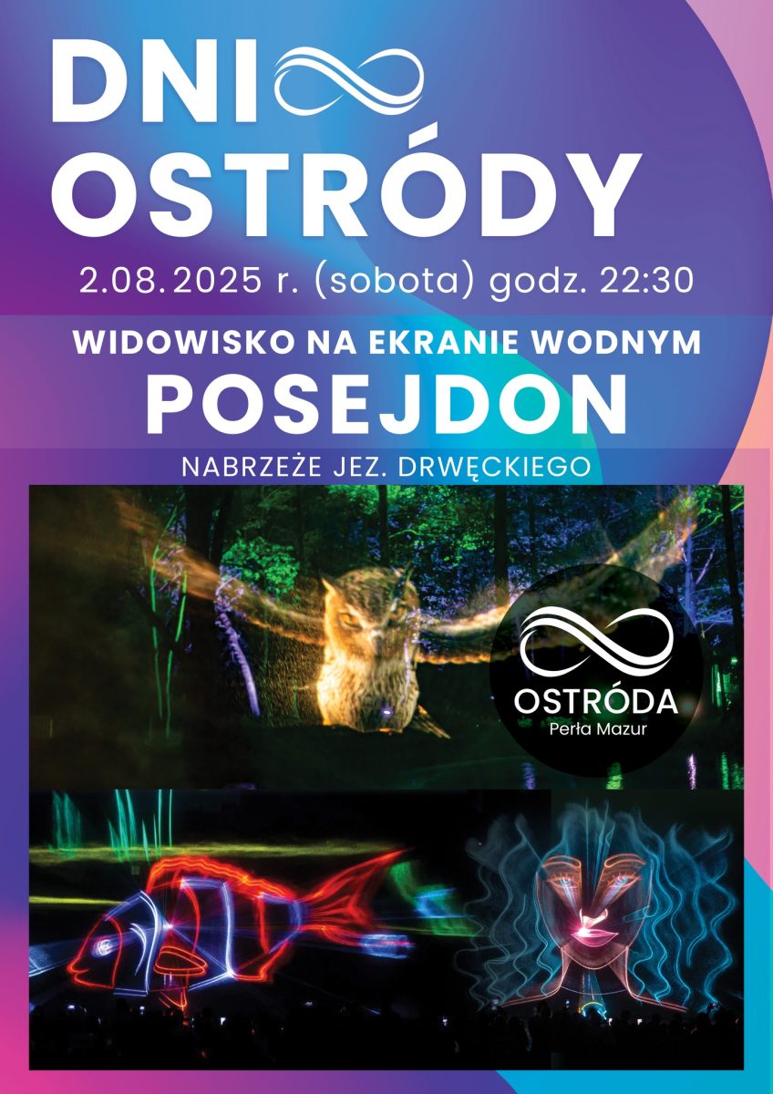 Plakat zapraszający w sobotę 2 sierpnia 2025 r. do Ostródy na Dni Ostródy 2025 - Widowisko na Ekranie Wodnym Posejdon Ostróda 2025. 