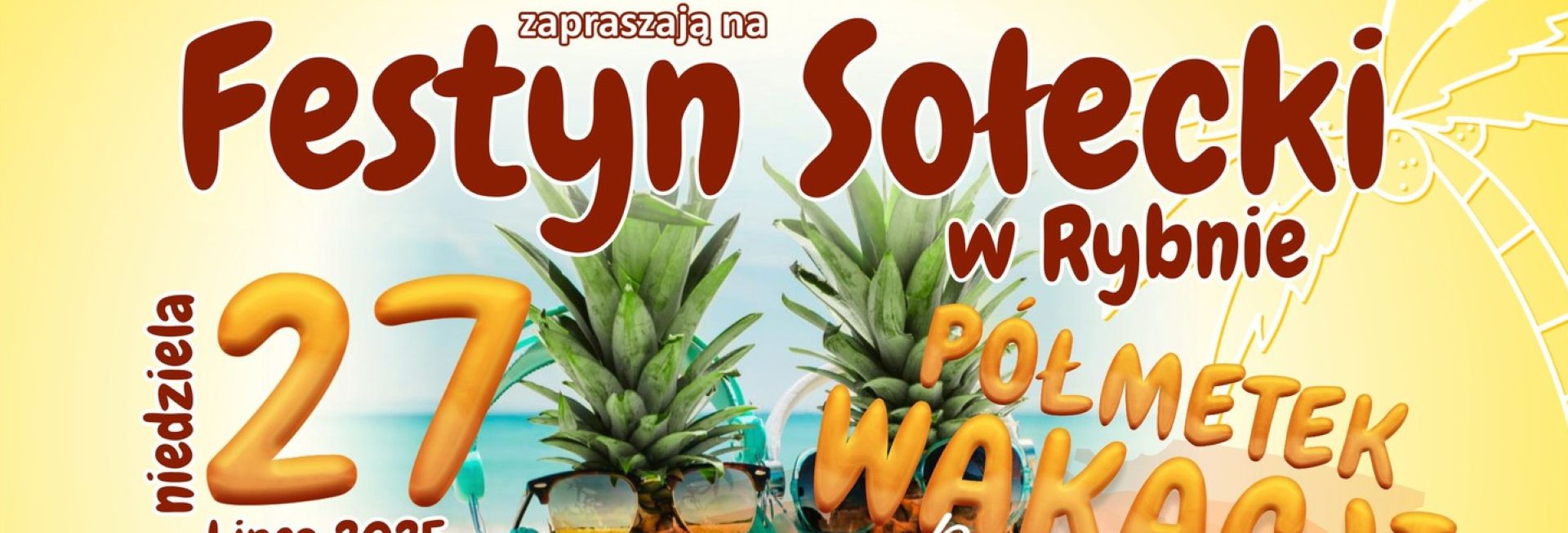 Plakat zapraszający w niedzielę 27 lipca 2025 r. do Rybna w powiecie działdowskim na Festyn Rodzinny – Półmetek Wakacji Rybno 2025.