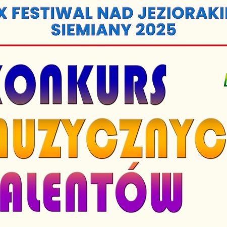 Plakat zapraszający w sobotę 19 lipca 2025 r. na 19. edycję Festiwalu “Nad Jeziorakiem” Konkurs Muzycznych Talentów Siemiany 2025.