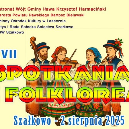 Plakat zapraszający w sobotę 2 sierpnia 2025 r. na 27. edycję Spotkań z Folklorem Szałkowo 2025. 