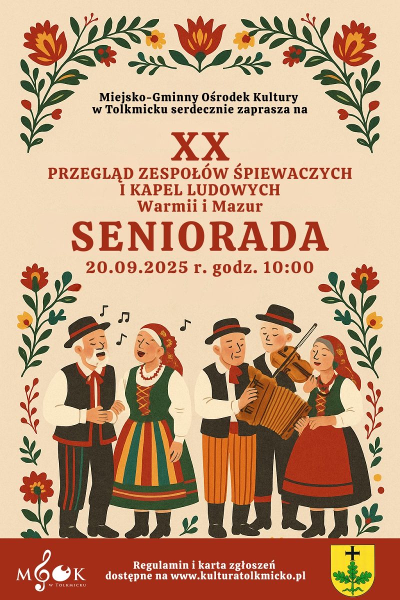 Plakat zapraszający w sobotę 20 września 2025 r. do Tolkmicka na Przegląd Zespołów Śpiewaczych i Kapel Ludowych Warmii i Mazur Seniorada Tolkmicko 2025. 
