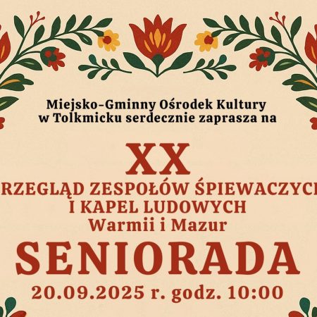 Plakat zapraszający w sobotę 20 września 2025 r. do Tolkmicka na Przegląd Zespołów Śpiewaczych i Kapel Ludowych Warmii i Mazur Seniorada Tolkmicko 2025.