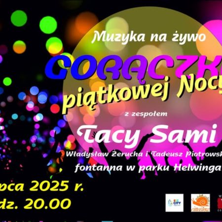 Plakat zapraszający w piątek 18 lipca 2025 r. do Węgorzewa na Muzykę na Żywo - Gorączka piątkowej nocy Węgorzewo 2025. 
