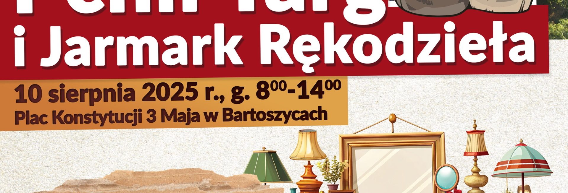 Plakat zapraszający w niedzielę 10 sierpnia 2025 r. do Bartoszyc na na 1. edycję Bartkowego Pchli Targu i Jarmarku Rękodzieła Bartoszyce 2025.