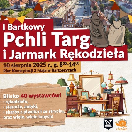 Plakat zapraszający w niedzielę 10 sierpnia 2025 r. do Bartoszyc na na 1. edycję Bartkowego Pchli Targu i Jarmarku Rękodzieła Bartoszyce 2025.