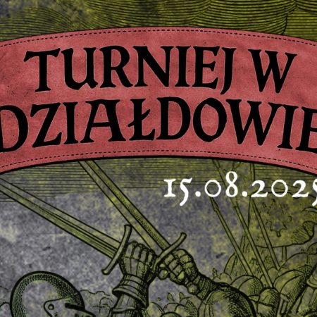 Plakat zapraszający w piątek 15 sierpnia 2025 r. do Działdowa na Turniej Rycerski w Działdowie 2025.