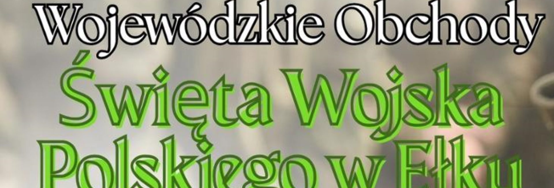 Plakat zapraszający w czwartek 14 sierpnia 2025 r. do Ełku na Wojewódzkie Obchody Święta Wojska Polskiego Ełk 2025.