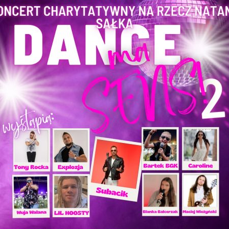 Plakat zapraszający w czwartek 14 sierpnia 2025 r. do Giżycka na Koncert Charytatywny Na Rzecz Natana Sałka "Dance Ma Sens 2" Giżycko 2025. 