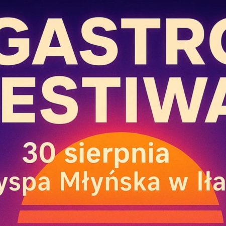 Plakat zapraszający w sobotę 30 sierpnia 2025 r. do Iławy na Gastro Fest na Wyspie Młyńskiej Iława 2025. 