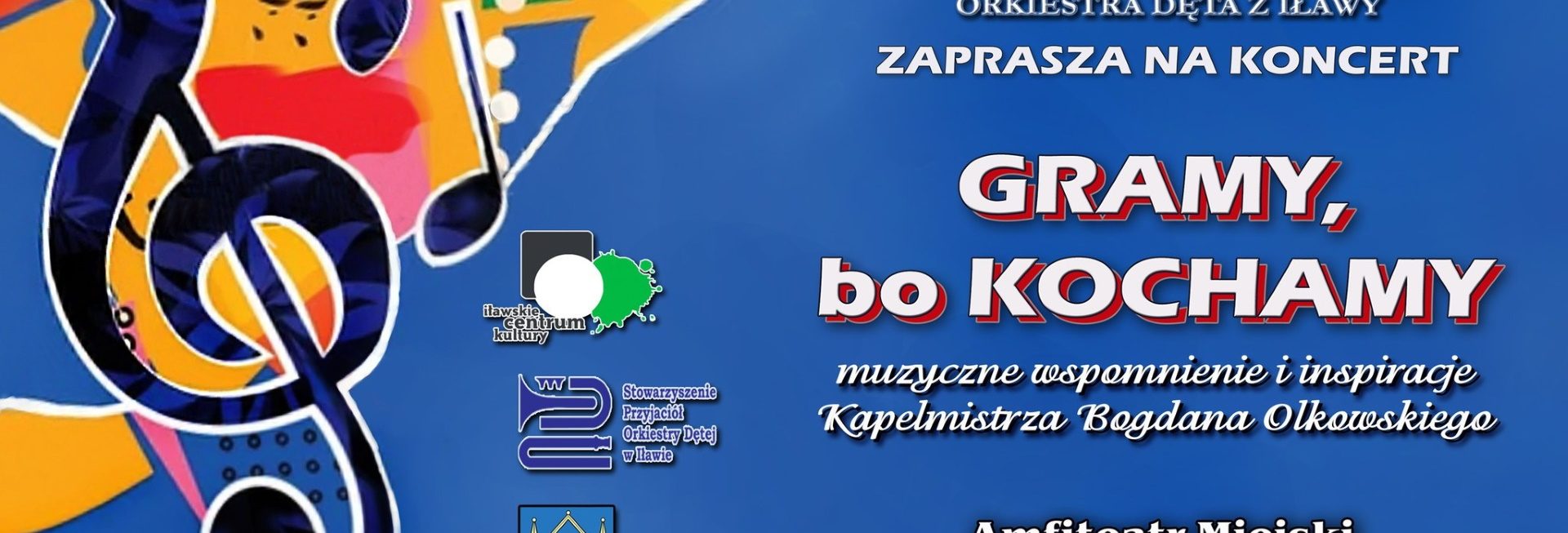 Plakat zapraszający w niedzielę 24 sierpnia 2025 r. do Iławy na Koncert „Gramy, bo Kochamy” Iława 2025.