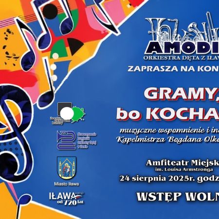 Plakat zapraszający w niedzielę 24 sierpnia 2025 r. do Iławy na Koncert „Gramy, bo Kochamy” Iława 2025.