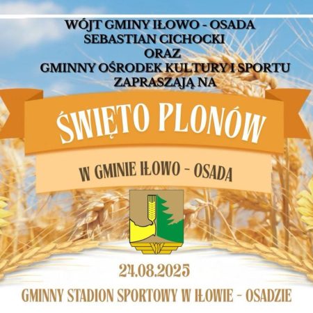 Plakat zapraszający w niedzielę 24 sierpnia 2025 r. do miejscowości Iłowo-Osada w powiecie działdowskim na Święto Plonów Iłowo-Osada 2025.