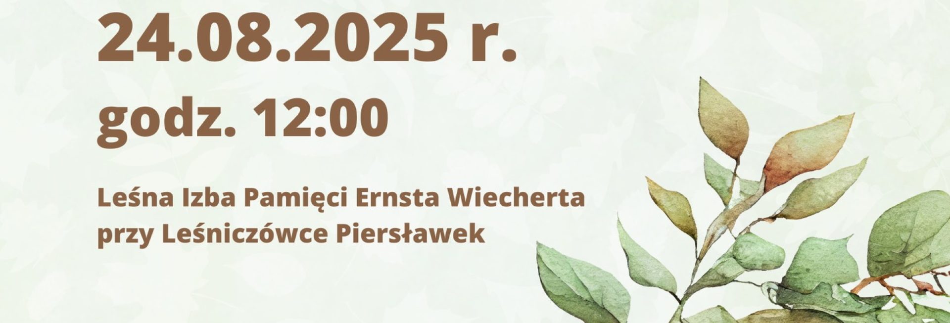Plakat zapraszający w niedzielę 24 sierpnia 2025 r. do Leśniczówki Piersławek na Prelekcję "75 lat pamięci o Erneście Wiechercie" Leśniczówka Piersławek 2025.