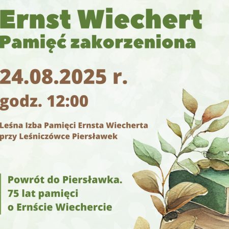 Plakat zapraszający w niedzielę 24 sierpnia 2025 r. do Leśniczówki Piersławek na Prelekcję "75 lat pamięci o Erneście Wiechercie" Leśniczówka Piersławek 2025.