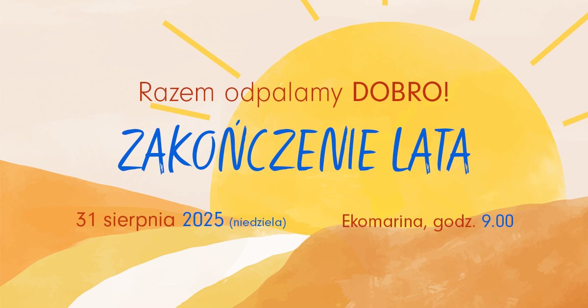 Plakat zapraszający w niedzielę 31 sierpnia 2025 r. do Mrągowa na Zakończenie Lata w Mrągowie 2025 "Razem odpalamy DOBRO!".