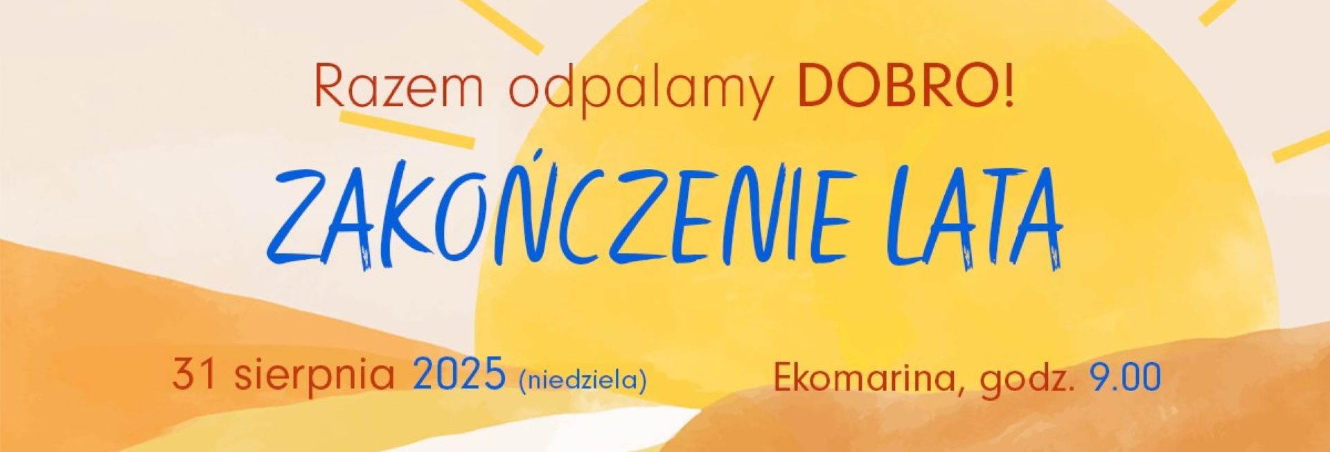 Plakat zapraszający w niedzielę 31 sierpnia 2025 r. do Mrągowa na Zakończenie Lata w Mrągowie 2025 "Razem odpalamy DOBRO!".