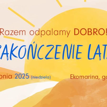 Plakat zapraszający w niedzielę 31 sierpnia 2025 r. do Mrągowa na Zakończenie Lata w Mrągowie 2025 "Razem odpalamy DOBRO!".