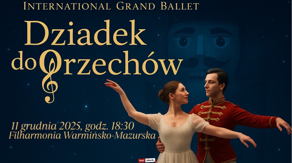 Plakat zapraszający w czwartek 11 grudnia 2025 r. do Olsztyna na spektakl Dziadek do Orzechów – International Grand Ballet Filharmonia Olsztyn 2025.