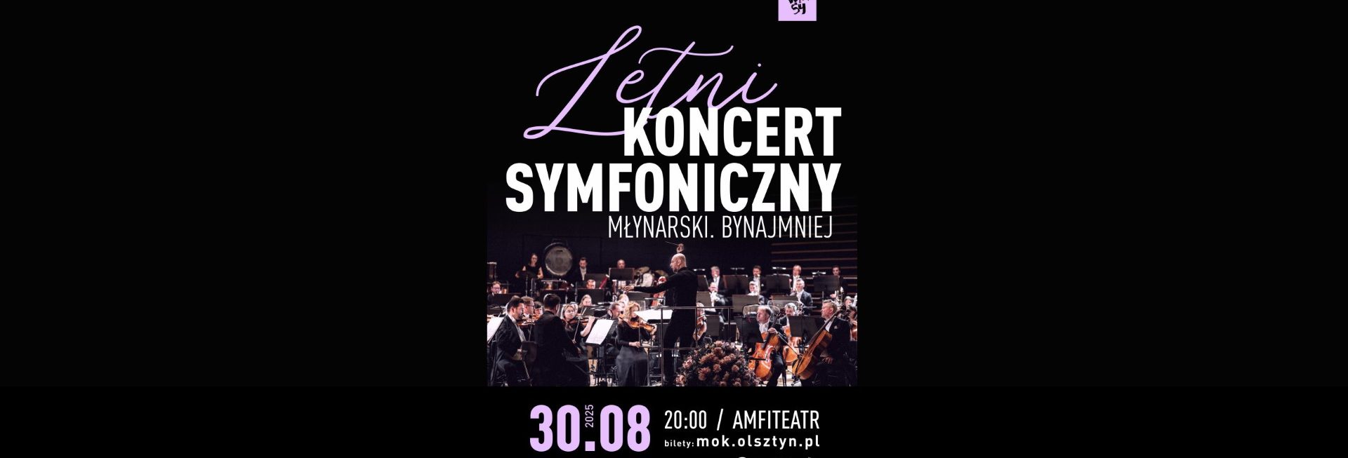 Plakat zapraszający w sobotę 30 sierpnia 2025 r. do Olsztyna na Letni Koncert Symfoniczny: „Młynarski. Bynajmniej” Olsztyn 2025.