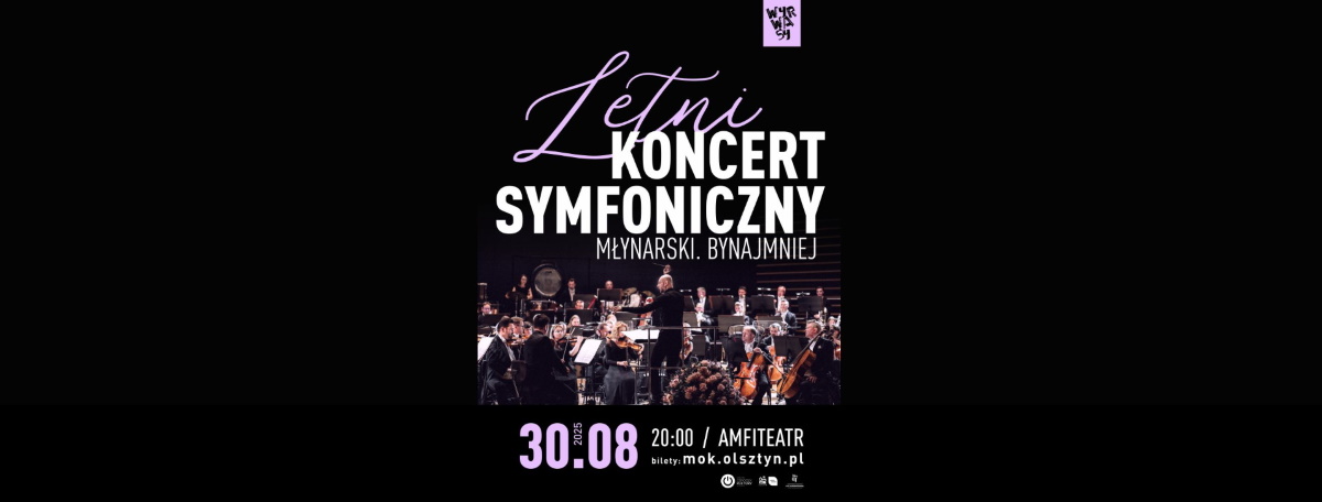 Plakat zapraszający w sobotę 30 sierpnia 2025 r. do Olsztyna na Letni Koncert Symfoniczny: „Młynarski. Bynajmniej” Olsztyn 2025.