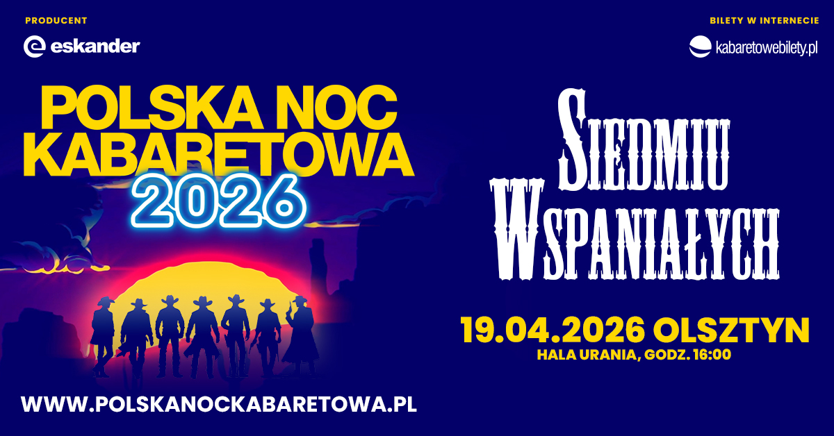 Plakat zapraszający w niedzielę 19 kwietnia 2026 r. do Olsztyna na Polską Noc Kabaretową 2026 – Siedmiu wspaniałych Hala Urania Olsztyn 2026. 