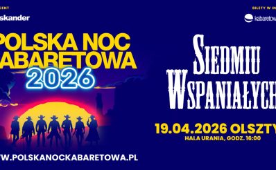 Plakat zapraszający w niedzielę 19 kwietnia 2026 r. do Olsztyna na Polską Noc Kabaretową 2026 – Siedmiu wspaniałych Hala Urania Olsztyn 2026. 