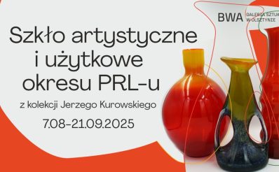 Plakat zapraszający w dniach od 7 sierpnia do 21 września 2025 r. do Olsztyna na Wystawę: Szkło artystyczne i użytkowe okresu PRL Olsztyn 2025.