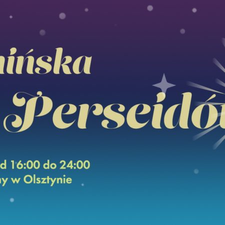Plakat zapraszający w niedzielę 10 sierpnia 2025 r. do Olsztyna na Warmińską Noc Perseidów Olsztyn 2025.