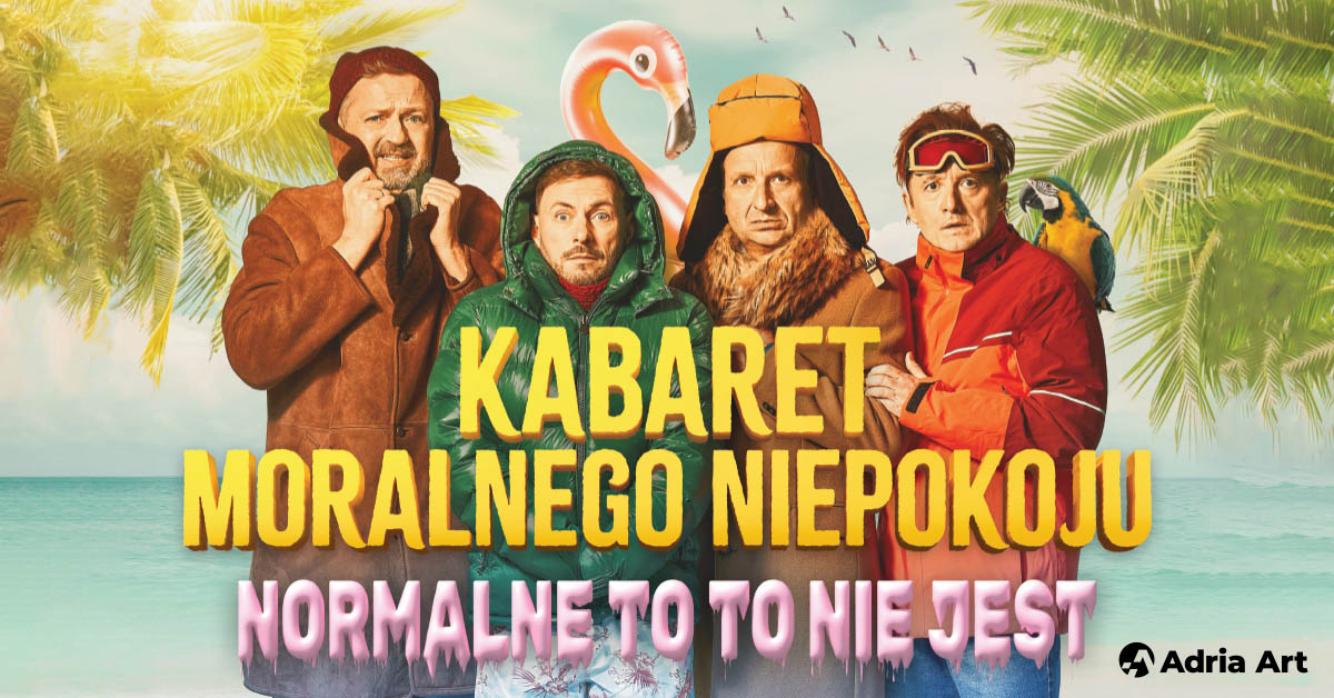 Plakat zapraszający na występ Kabaretu Moralnego Niepokoju "Normalne to to nie jest." 