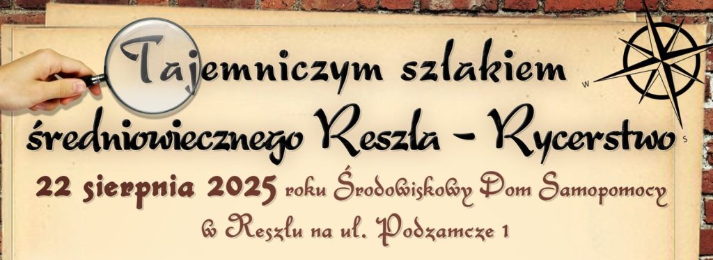 Plakat zapraszający w piątek 22 sierpnia 2025 r. do Reszla na Festyn Tajemniczy Szlak Średniowiecznego Reszla – Rycerstwo Reszel 2025. 