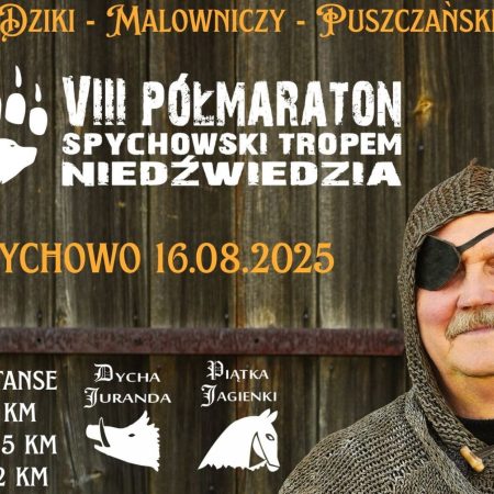 Plakat zapraszający w sobotę 16 sierpnia 2025 r. do Spychowa na Półmaraton Spychowski Tropem Niedźwiedzia – Dycha Juranda & Piątka Jagienki Spychowo 2025.