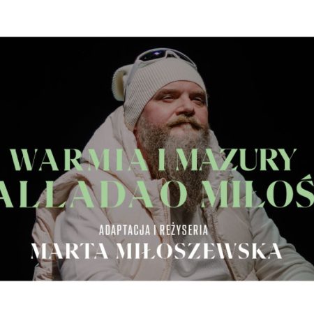 Plakat zapraszający w niedzielę 7 września 2025 r. do Sztynortu na Festiwal Teatru Jaracza w Zabytkach Warmii i Mazur "Ballada o Miłości" Sztynort 2025.