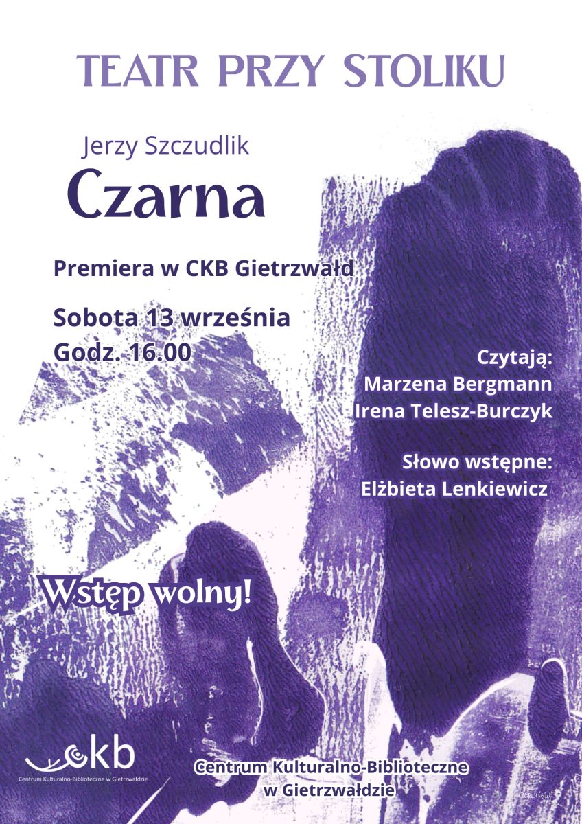 Plakat zapraszający w sobotę 13 września 2025 r. do Gietrzwałdu na Teatr Przy Stoliku - Jerzy Szczudlik „Czarna" Gietrzwałd 2025.