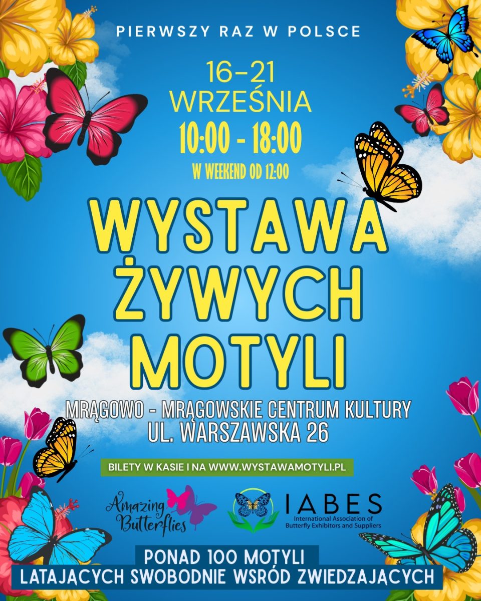 Plakat zapraszający w dniach 16-21 września 2025 r. do Mrągowa na Wystawę Żywych Motyli Mrągowo 2025.