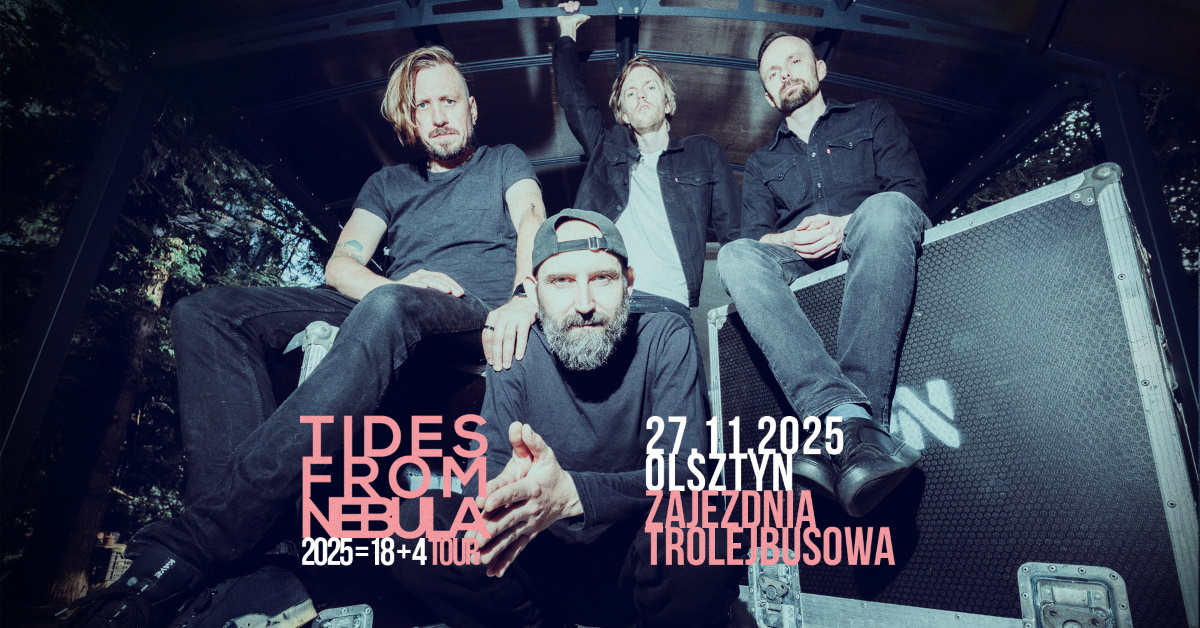 Plakat zapraszający w czwartek 27 listopada 2025 r. do Olsztyna na koncert zespołu Tides From Nebula Olsztyn 2025.