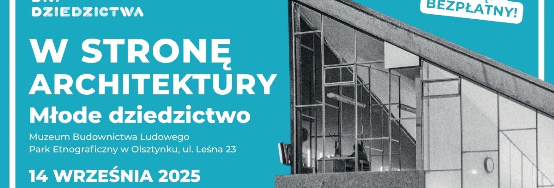 Plakat zapraszający w niedzielę 14 września 2025 r. do Olsztynka na Europejskie Dni Dziedzictwa 2025 „W stronę architektury. Młode dziedzictwo” Skansen Olsztynek 2025. 