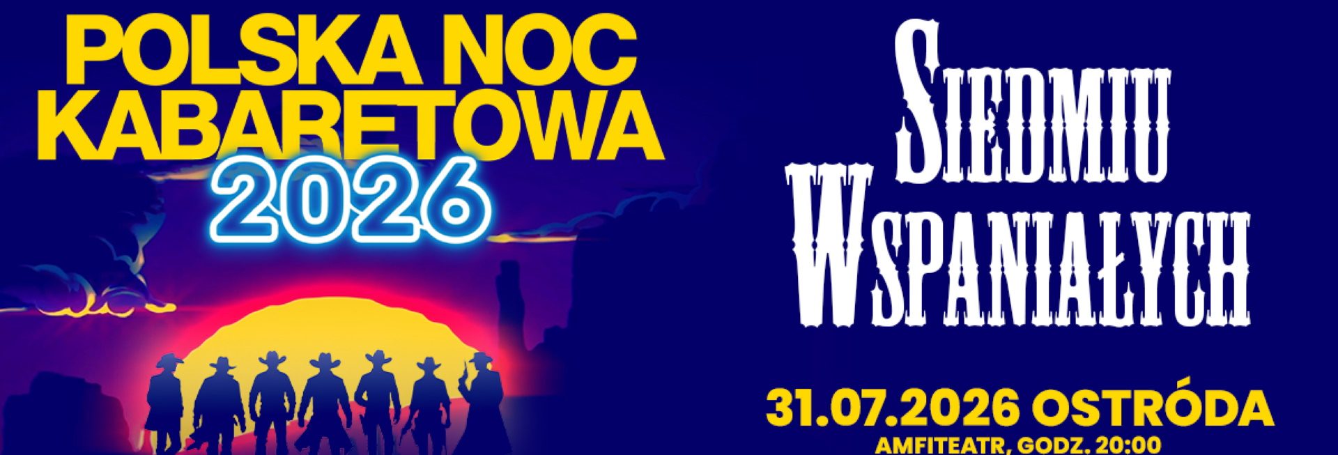 Plakat w piątek 31 lipca 2026 r. do Ostródy na Polską Noc Kabaretową 2026 "Siedmiu wspaniałych" Ostróda 2026. 