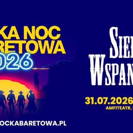 Plakat w piątek 31 lipca 2026 r. do Ostródy na Polską Noc Kabaretową 2026 "Siedmiu wspaniałych" Ostróda 2026. 