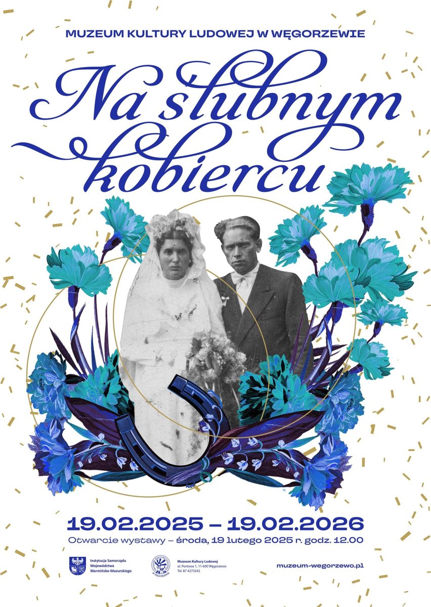Plakat zapraszający w dniach od 19 lutego 2025 r. do 12 marca 2026 r. do Węgorzewa na Wystawy "Na ślubnym Kobiercu" & ,,Wycinanka kurpiowska na tkaninie" Muzeum w Węgorzewie. 